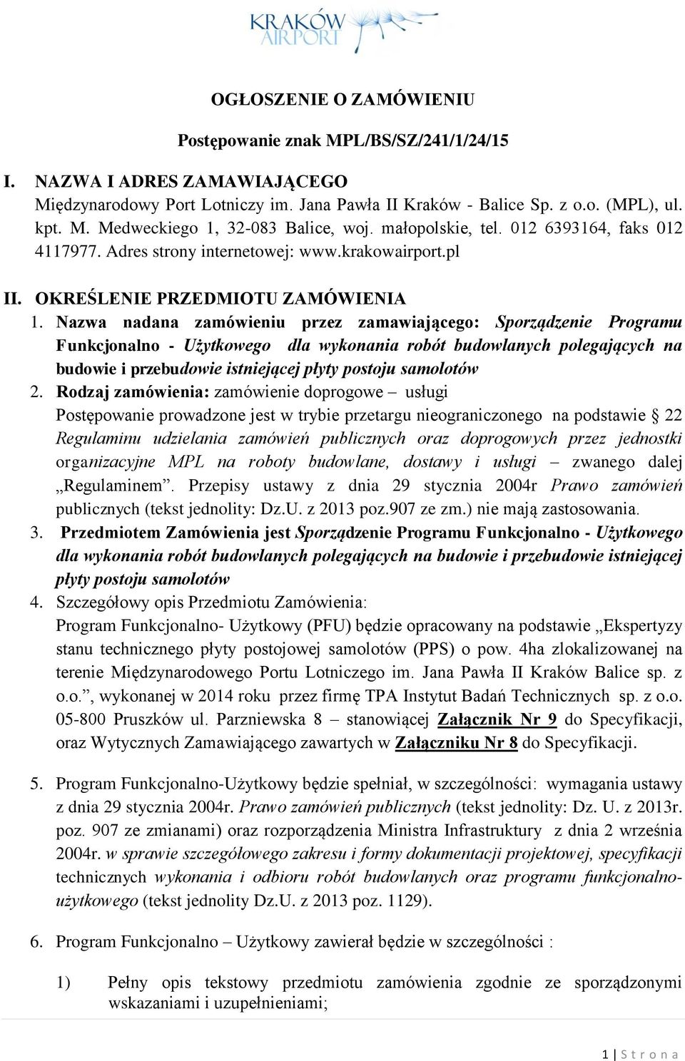 Nazwa nadana zamówieniu przez zamawiającego: Sporządzenie Programu Funkcjonalno - Użytkowego dla wykonania robót budowlanych polegających na budowie i przebudowie istniejącej płyty postoju samolotów