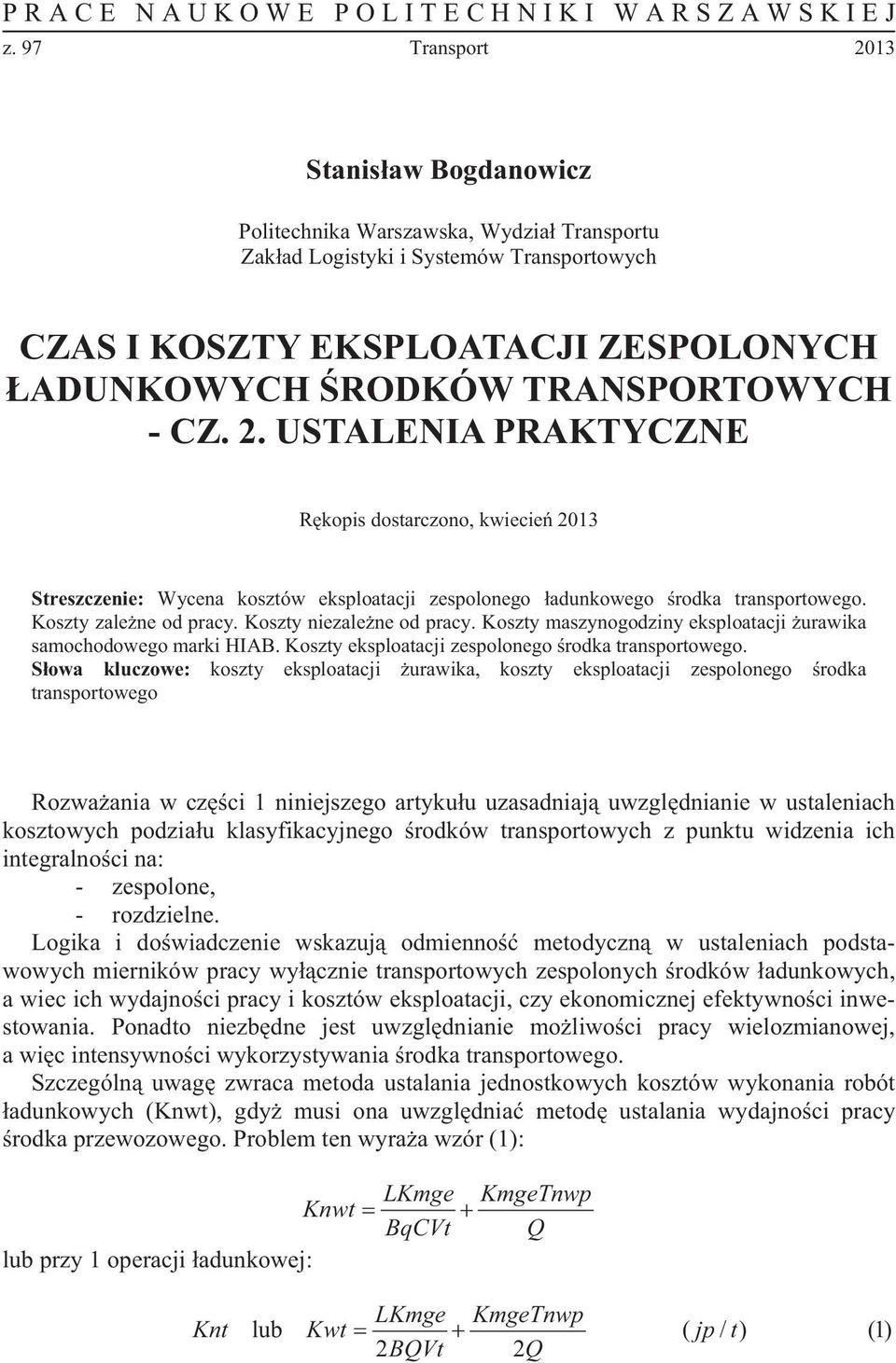 CZ. 2. USTALENIA PRAKTYCZNE R kopis dostarczono, kwiecie 2013 Streszczenie: Wycena kosztów eksploatacji zespolonego adunkowego rodka transportowego. Koszty zale ne od pracy.