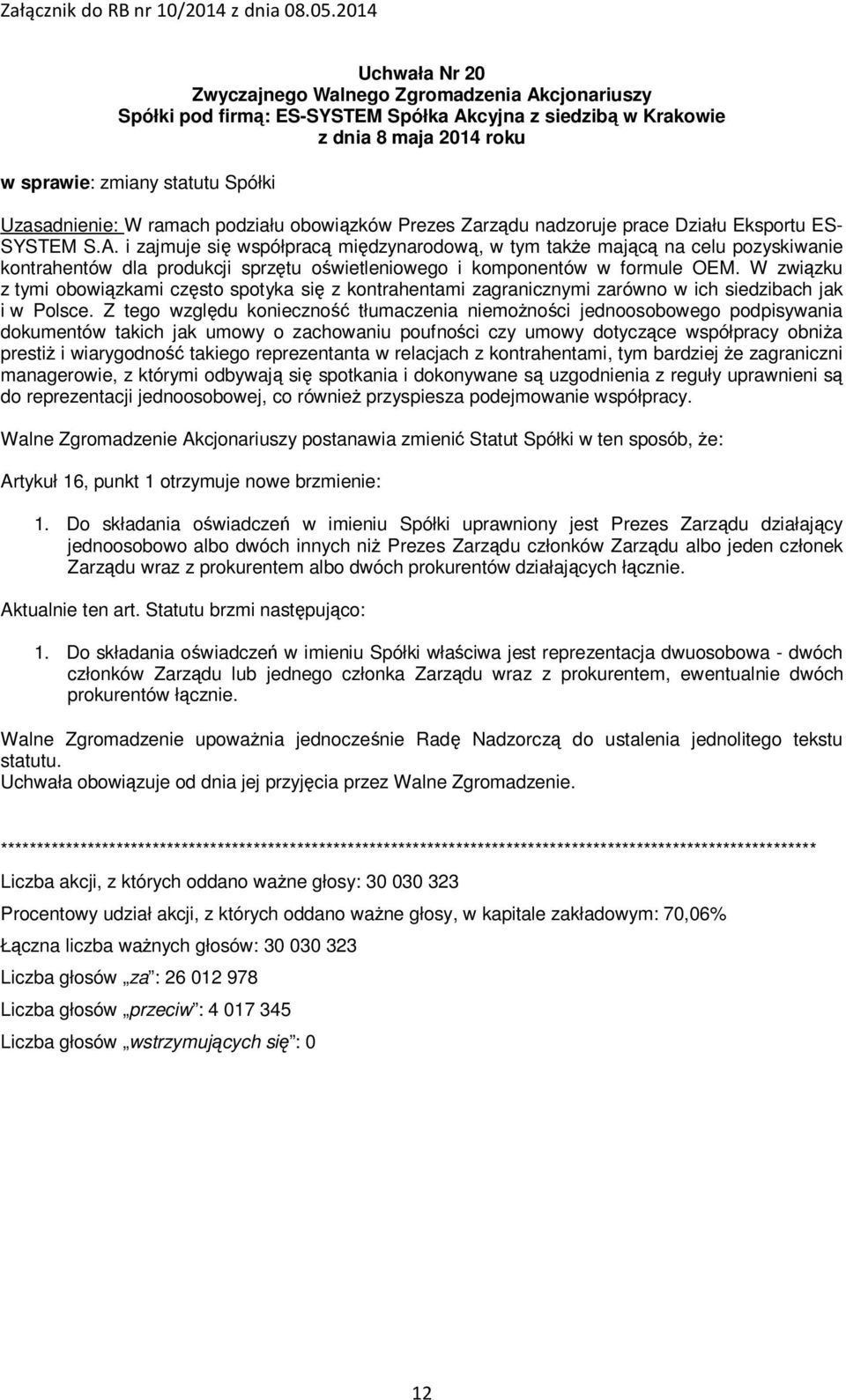 W związku z tymi obowiązkami często spotyka się z kontrahentami zagranicznymi zarówno w ich siedzibach jak i w Polsce.