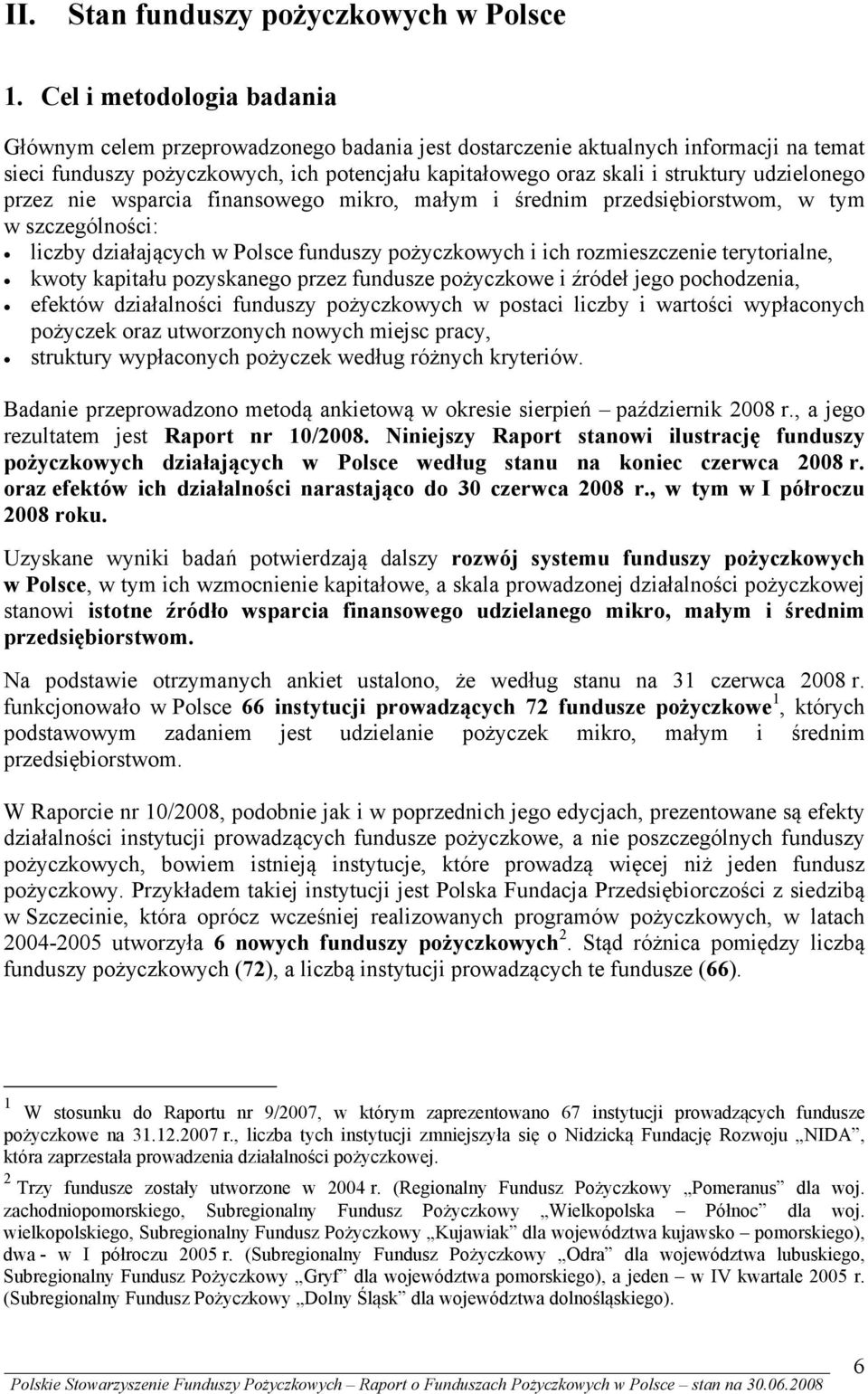 udzielonego przez nie wsparcia finansowego mikro, małym i średnim przedsiębiorstwom, w tym w szczególności: liczby działających w Polsce funduszy pożyczkowych i ich rozmieszczenie terytorialne, kwoty