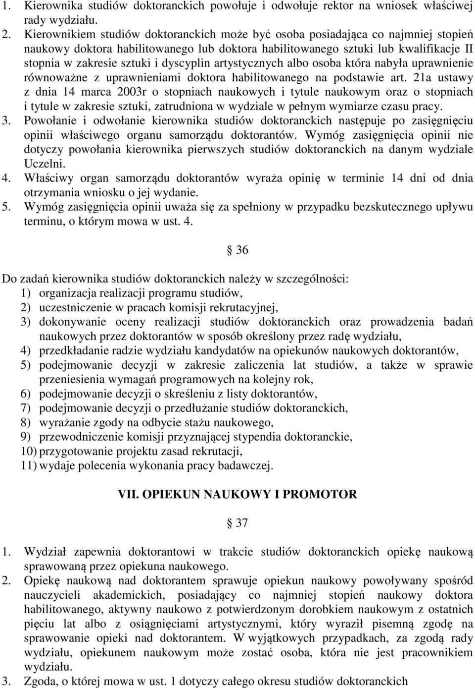 dyscyplin artystycznych albo osoba która nabyła uprawnienie równoważne z uprawnieniami doktora habilitowanego na podstawie art.