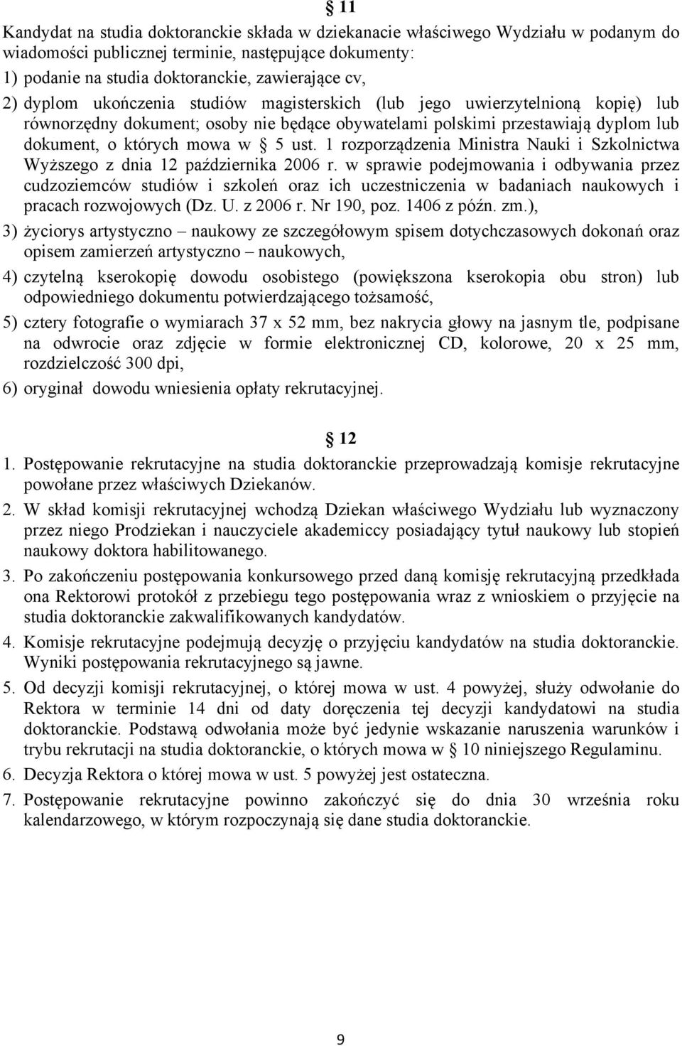 1 rozporządzenia Ministra Nauki i Szkolnictwa Wyższego z dnia 12 października 2006 r.