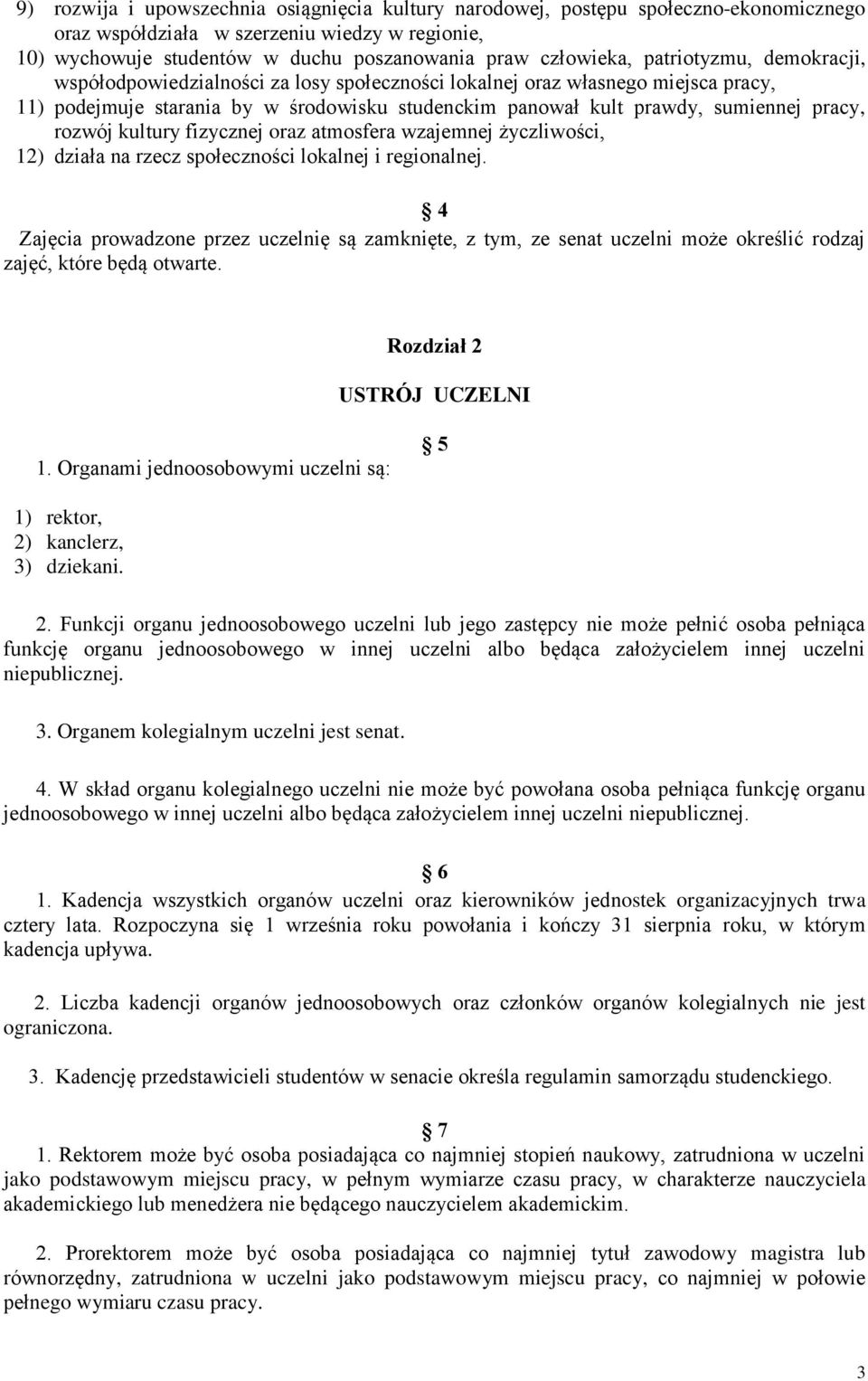 rozwój kultury fizycznej oraz atmosfera wzajemnej życzliwości, 12) działa na rzecz społeczności lokalnej i regionalnej.