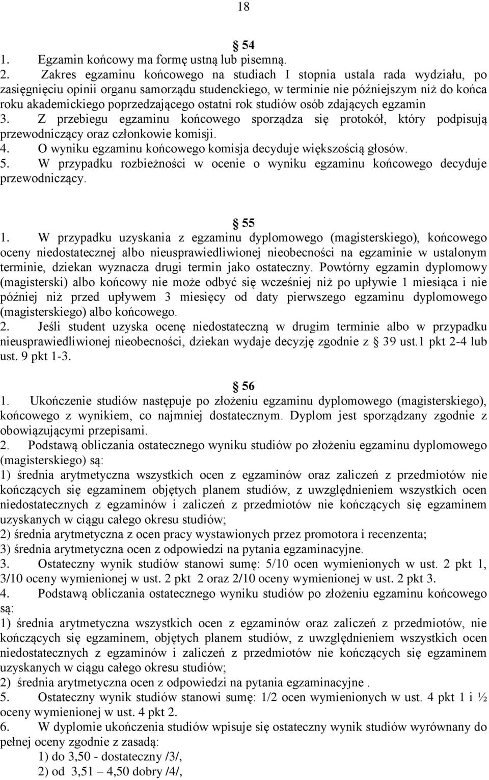 ostatni rok studiów osób zdających egzamin 3. Z przebiegu egzaminu końcowego sporządza się protokół, który podpisują przewodniczący oraz członkowie komisji. 4.