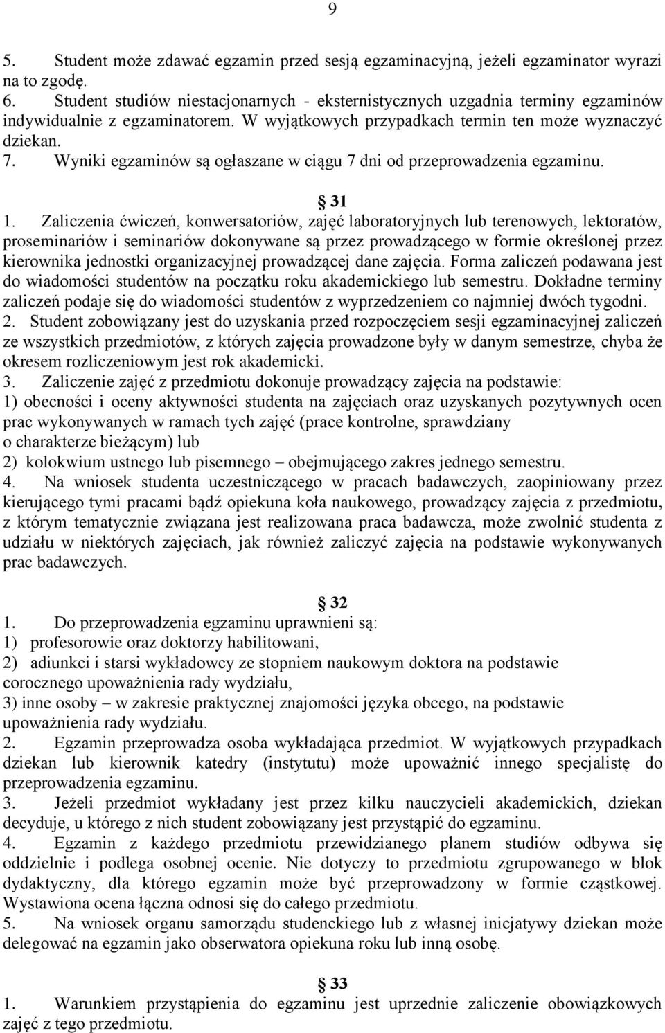 Wyniki egzaminów są ogłaszane w ciągu 7 dni od przeprowadzenia egzaminu. 31 1.