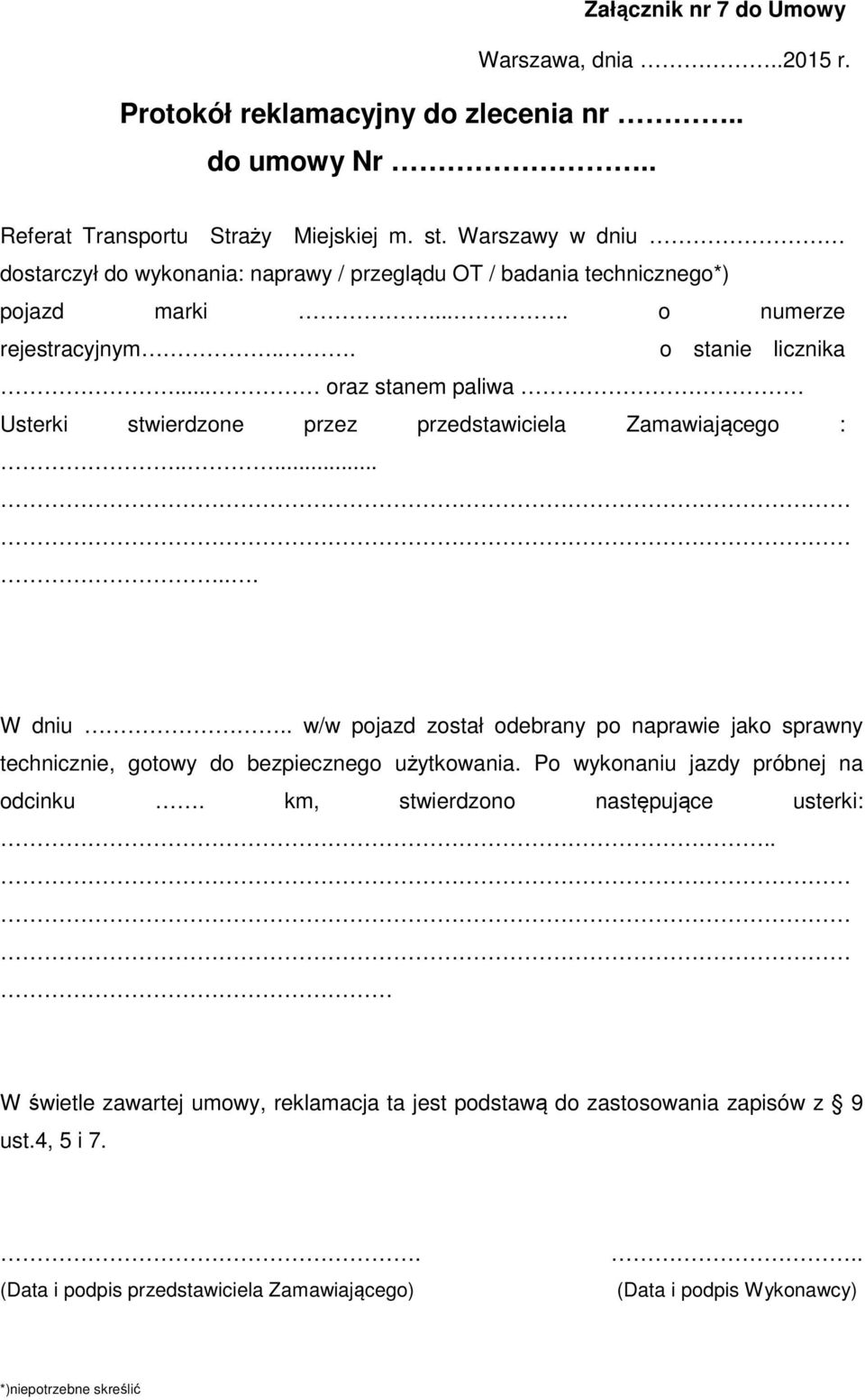 .. oraz stanem paliwa Usterki stwierdzone przez przedstawiciela Zamawiającego :........ W dniu.