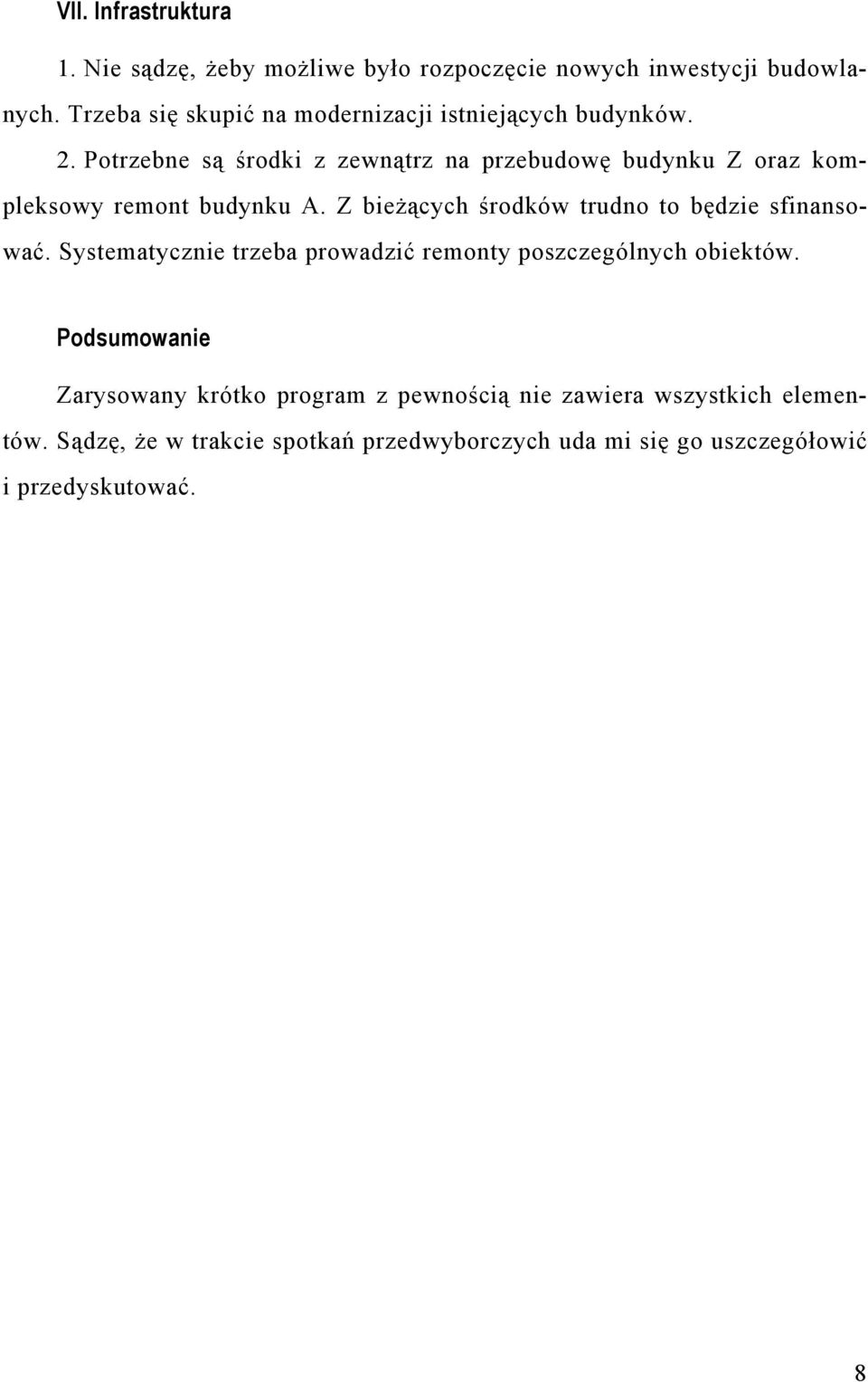 Potrzebne są środki z zewnątrz na przebudowę budynku Z oraz kompleksowy remont budynku A.