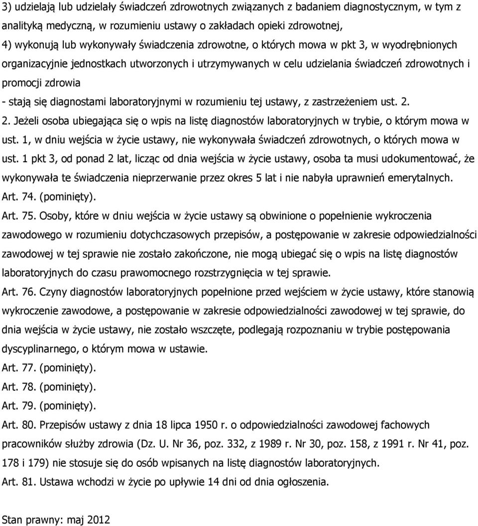 diagnostami laboratoryjnymi w rozumieniu tej ustawy, z zastrzeżeniem ust. 2. 2. Jeżeli osoba ubiegająca się o wpis na listę diagnostów laboratoryjnych w trybie, o którym mowa w ust.