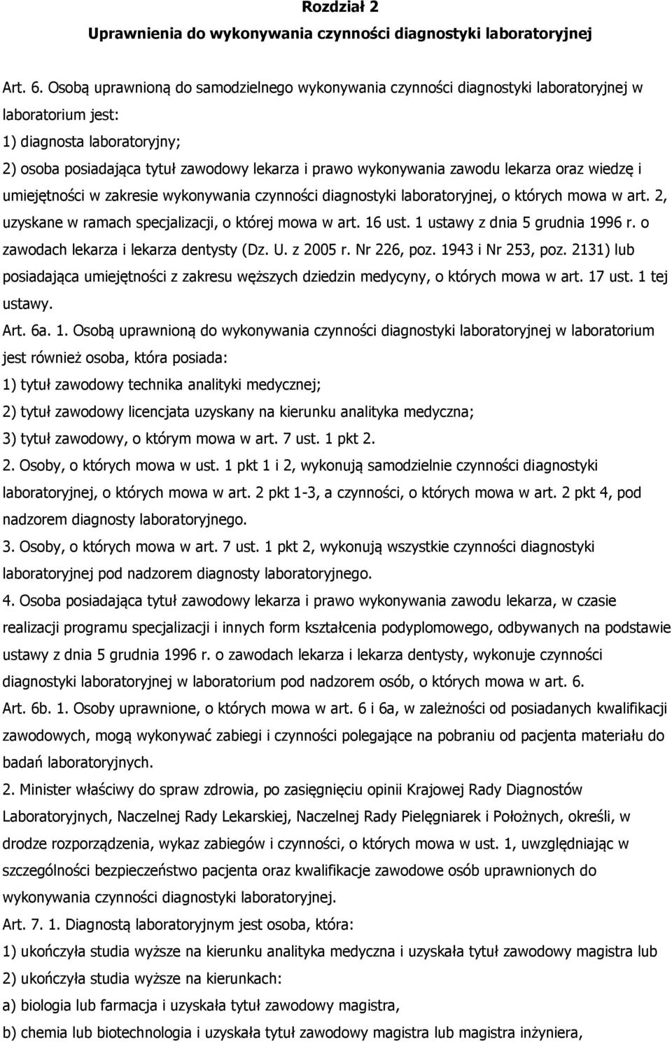 zawodu lekarza oraz wiedzę i umiejętności w zakresie wykonywania czynności diagnostyki laboratoryjnej, o których mowa w art. 2, uzyskane w ramach specjalizacji, o której mowa w art. 16 ust.