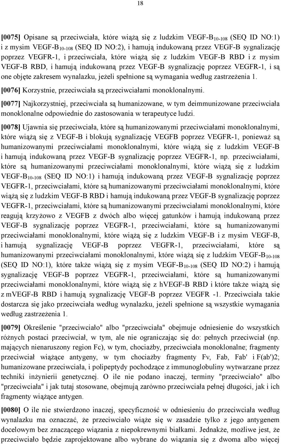 wymagania według zastrzeżenia 1. [0076] Korzystnie, przeciwciała są przeciwciałami monoklonalnymi.