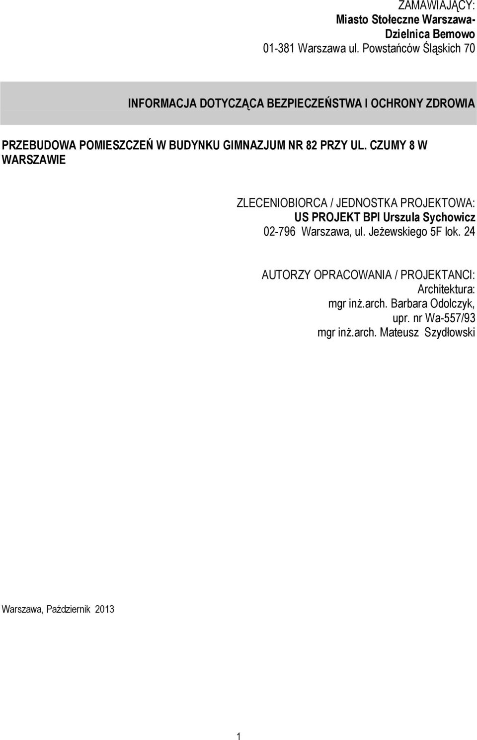 PRZY UL. CZUMY 8 W WARSZAWIE ZLECENIOBIORCA / JEDNOSTKA PROJEKTOWA: US PROJEKT BPI Urszula Sychowicz 02-796 Warszawa, ul.