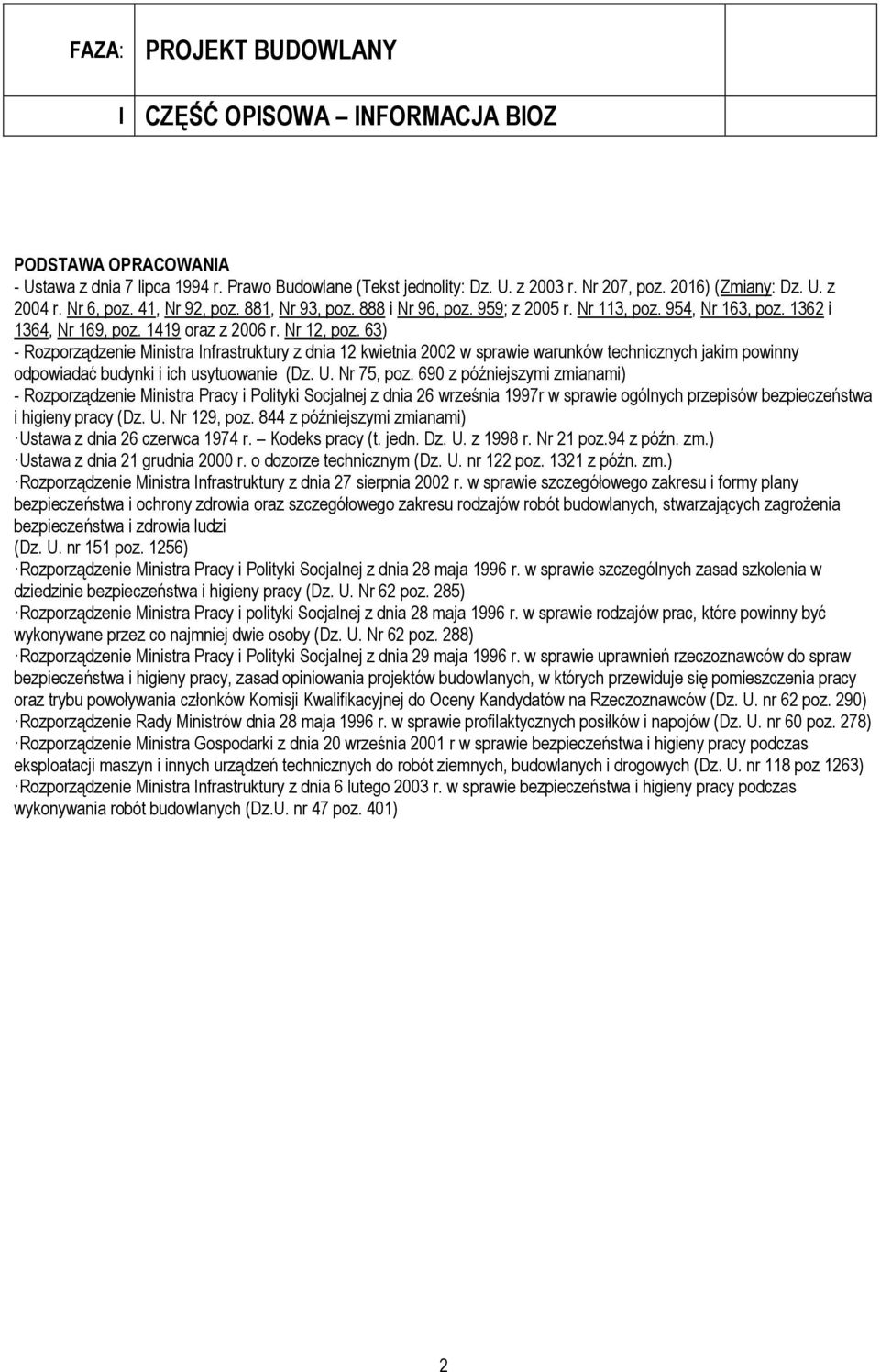 63) - Rozporządzenie Ministra Infrastruktury z dnia 12 kwietnia 2002 w sprawie warunków technicznych jakim powinny odpowiadać budynki i ich usytuowanie (Dz. U. Nr 75, poz.