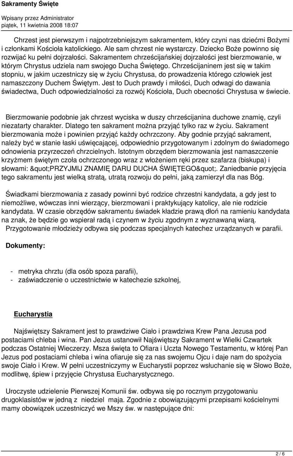 Chrześcijaninem jest się w takim stopniu, w jakim uczestniczy się w życiu Chrystusa, do prowadzenia którego człowiek jest namaszczony Duchem Świętym.