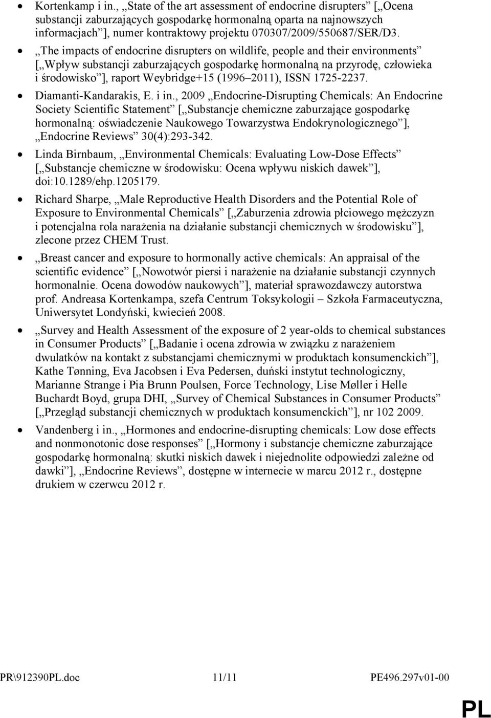 The impacts of endocrine disrupters on wildlife, people and their environments [ Wpływ substancji zaburzających gospodarkę hormonalną na przyrodę, człowieka i środowisko ], raport Weybridge+15 (1996