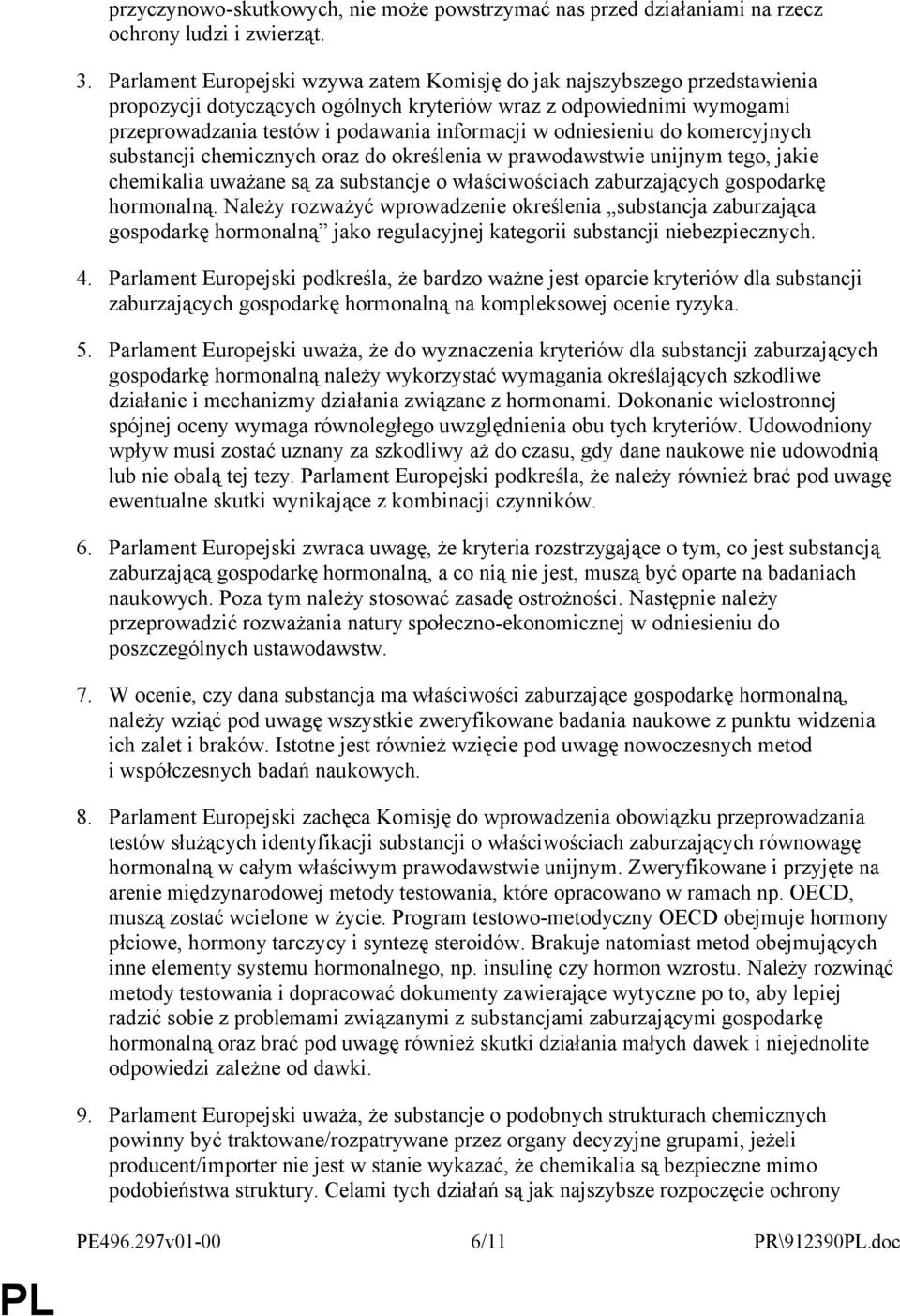 odniesieniu do komercyjnych substancji chemicznych oraz do określenia w prawodawstwie unijnym tego, jakie chemikalia uważane są za substancje o właściwościach zaburzających gospodarkę hormonalną.