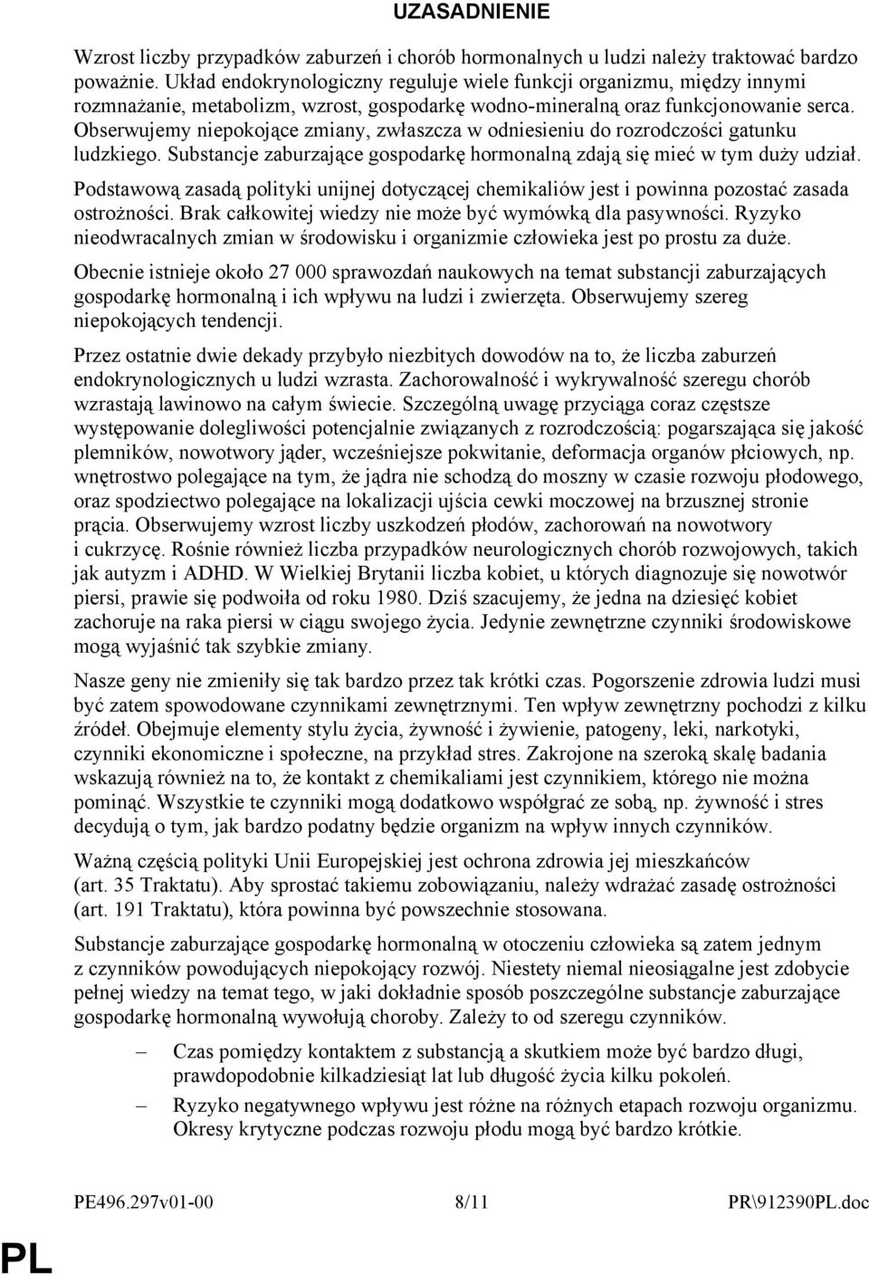 Obserwujemy niepokojące zmiany, zwłaszcza w odniesieniu do rozrodczości gatunku ludzkiego. Substancje zaburzające gospodarkę hormonalną zdają się mieć w tym duży udział.