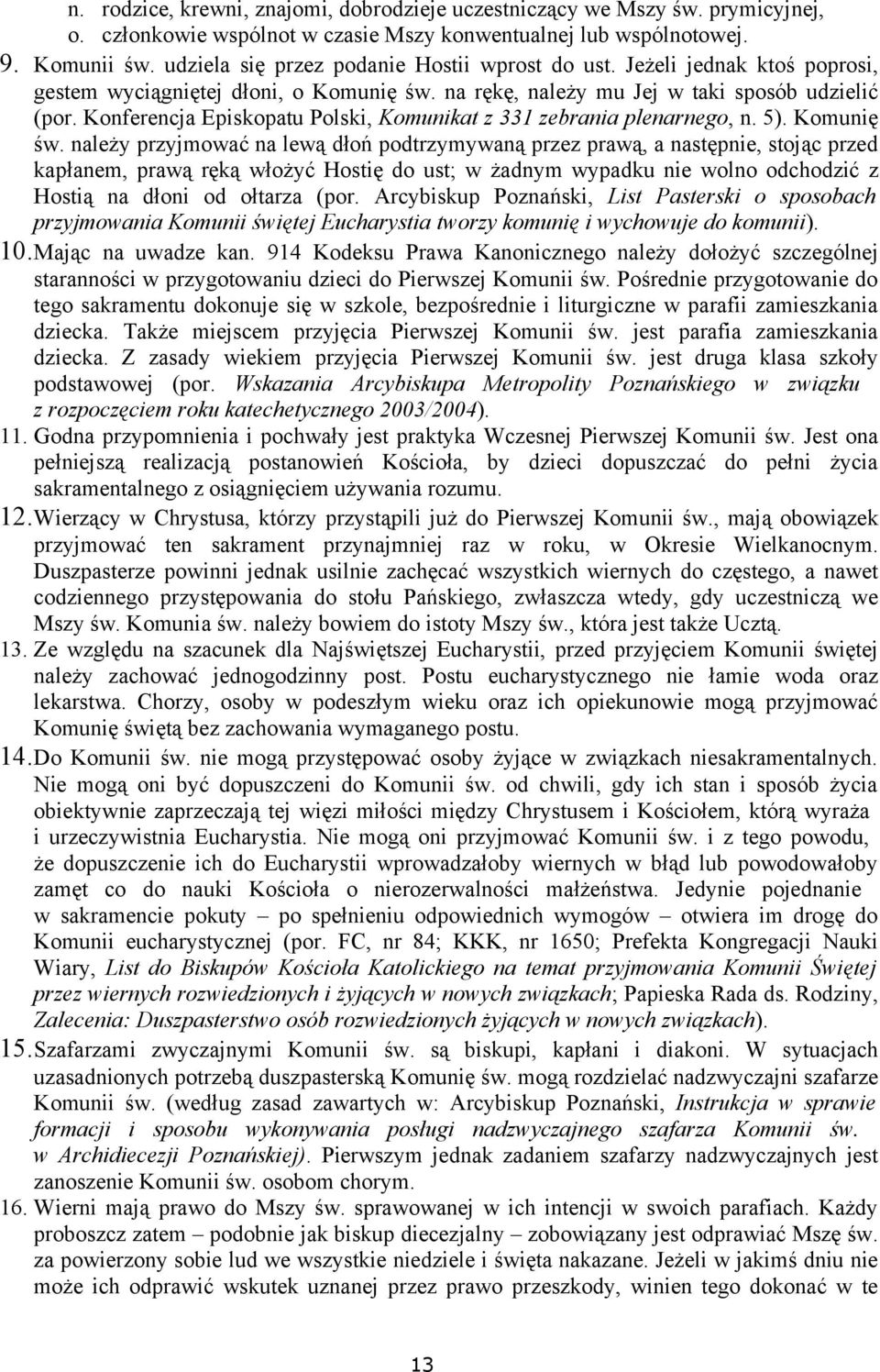 Konferencja Episkopatu Polski, Komunikat z 331 zebrania plenarnego, n. 5). Komunię św.