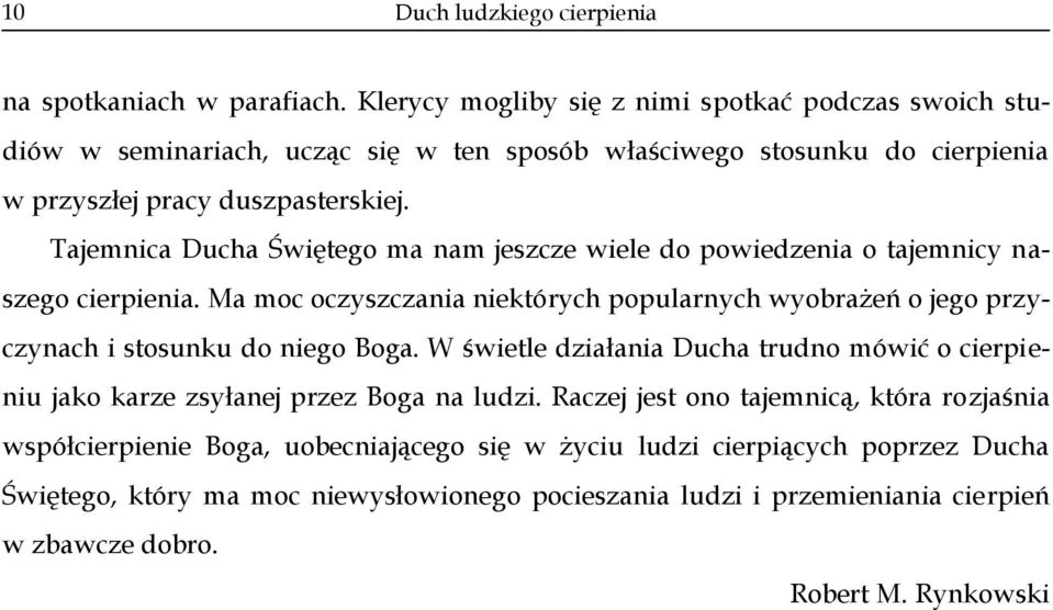 Tajemnica Ducha Świętego ma nam jeszcze wiele do powiedzenia o tajemnicy naszego cierpienia.