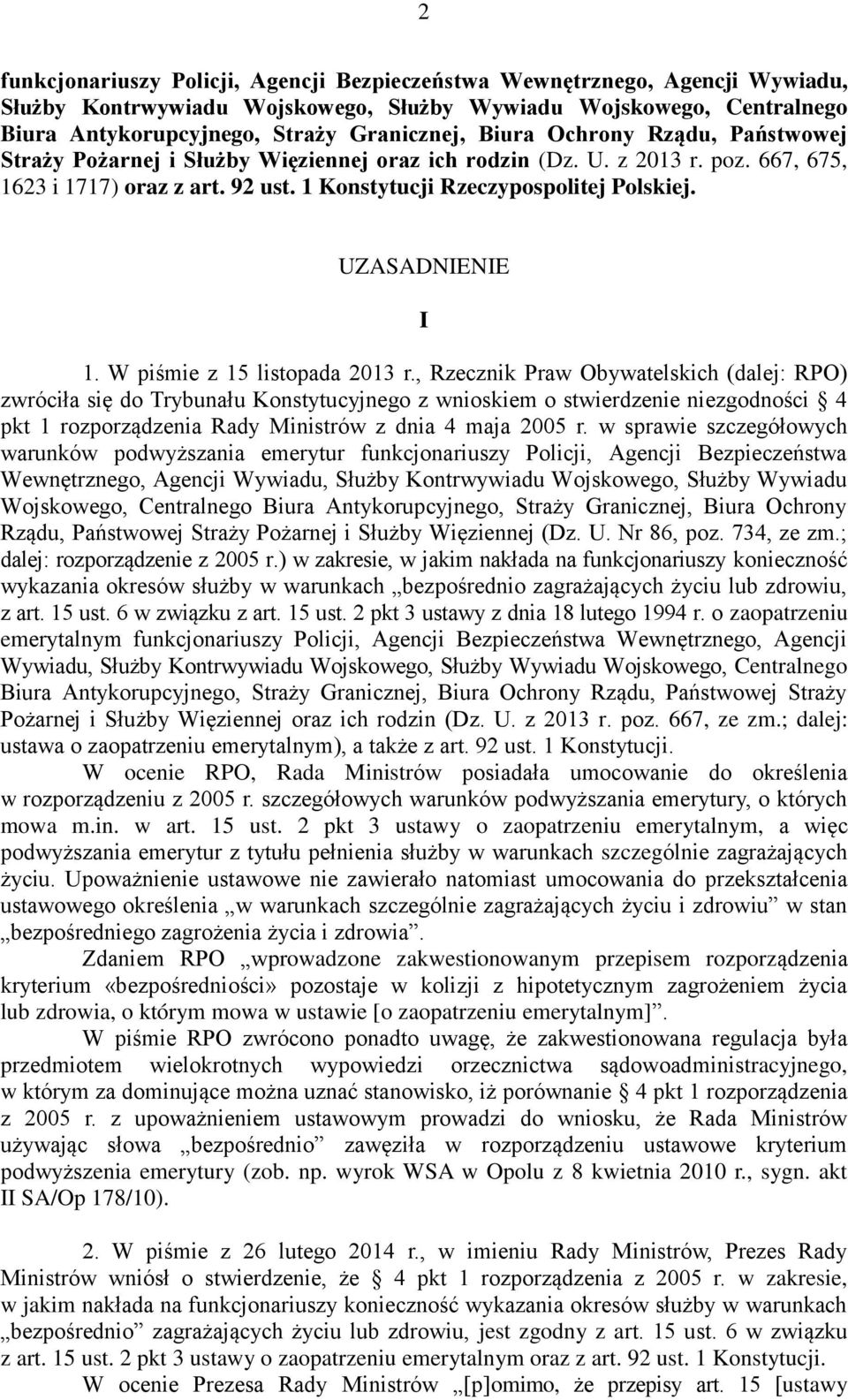 UZASADNIENIE I 1. W piśmie z 15 listopada 2013 r.