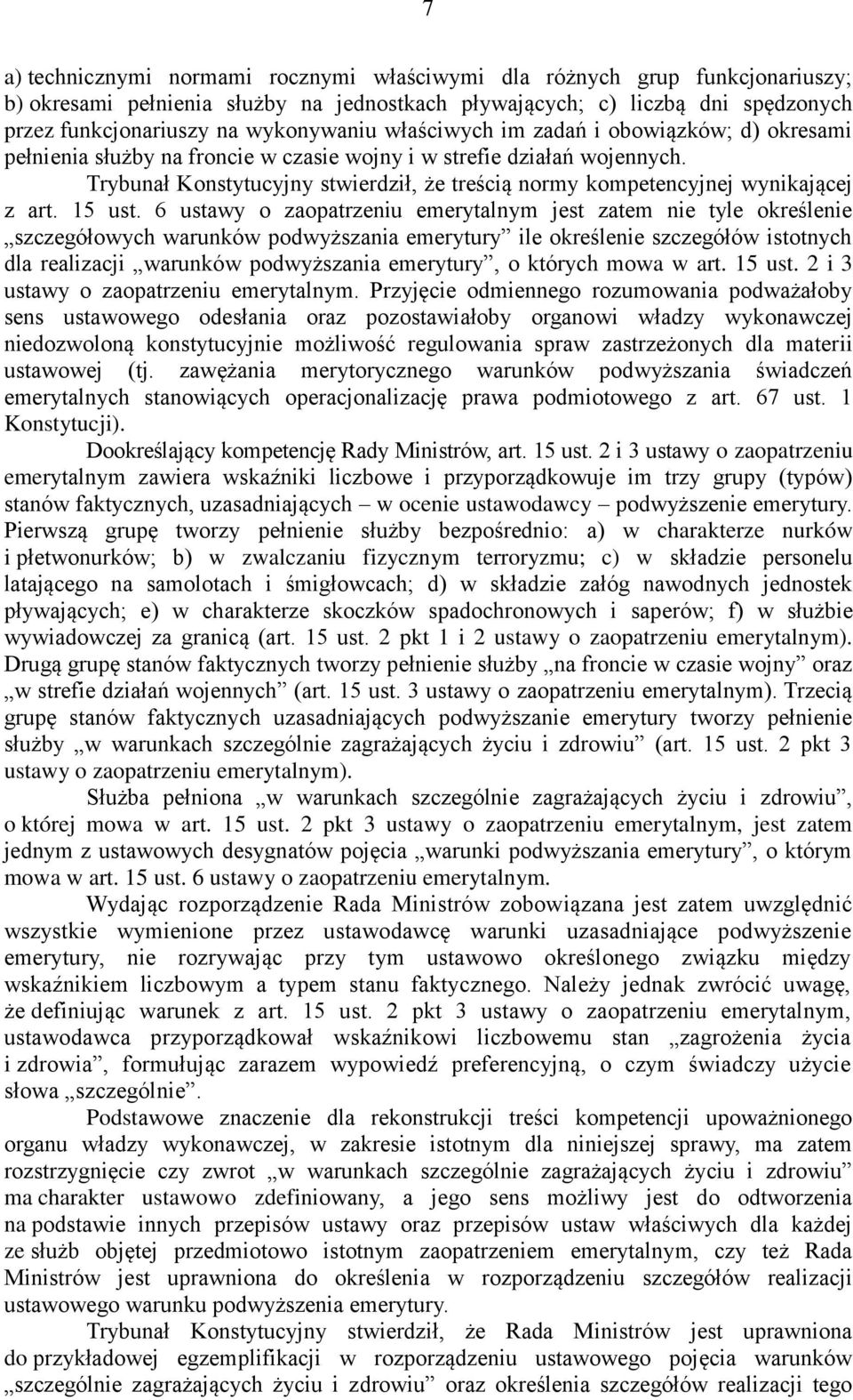 Trybunał Konstytucyjny stwierdził, że treścią normy kompetencyjnej wynikającej z art. 15 ust.