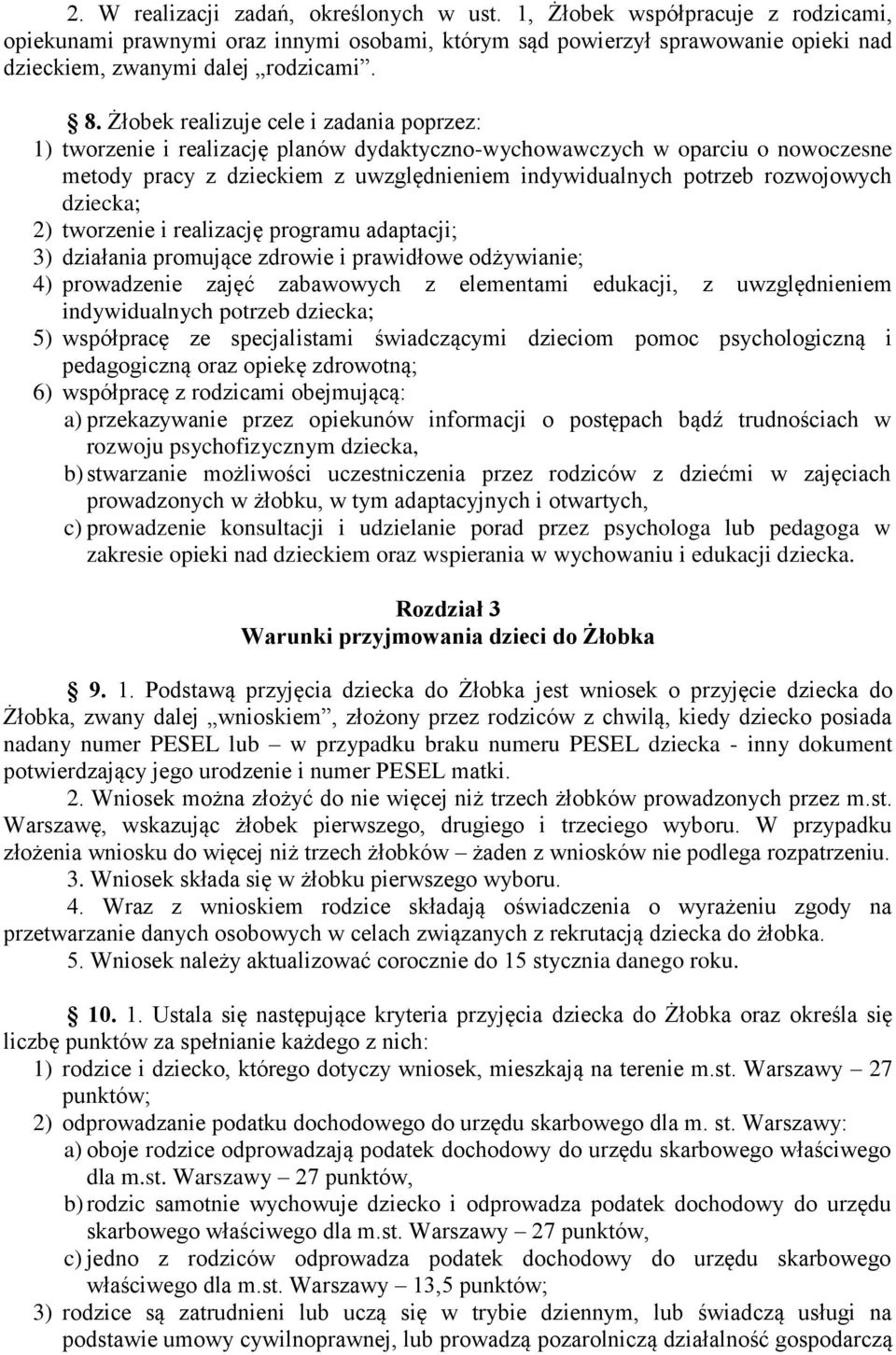 rozwojowych dziecka; 2) tworzenie i realizację programu adaptacji; 3) działania promujące zdrowie i prawidłowe odżywianie; 4) prowadzenie zajęć zabawowych z elementami edukacji, z uwzględnieniem