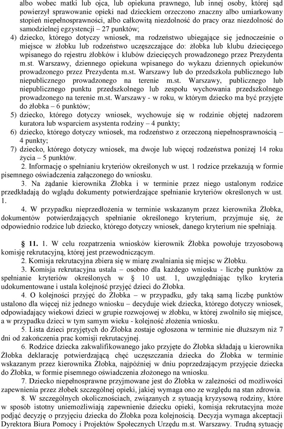 uczęszczające do: żłobka lub klubu dziecięcego wpisanego do rejestru żłobków i klubów dziecięcych prowadzonego przez Prezydenta m.st. Warszawy, dziennego opiekuna wpisanego do wykazu dziennych opiekunów prowadzonego przez Prezydenta m.