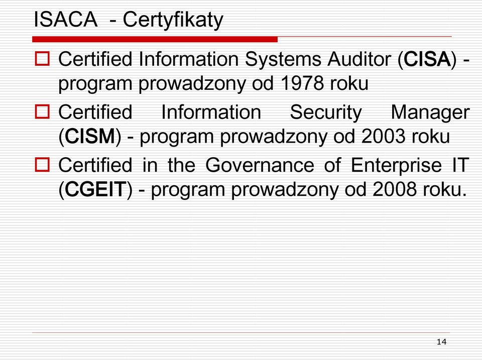 Manager (CISM) - program prowadzony od 2003 roku Certified in the