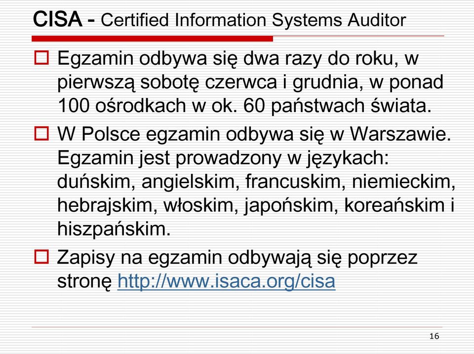 W Polsce egzamin odbywa się w Warszawie.