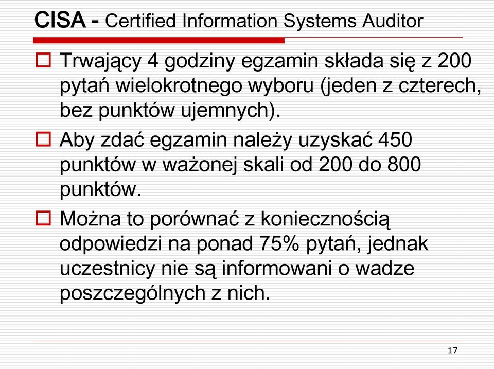 Aby zdać egzamin należy uzyskać 450 punktów w ważonej skali od 200 do 800 punktów.