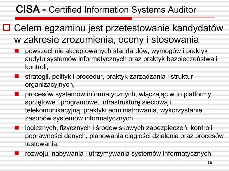 informatycznych, włączając w to platformy sprzętowe i programowe, infrastrukturę sieciową i telekomunikacyjną, praktyki administrowania, wykorzystanie zasobów systemów informatycznych,