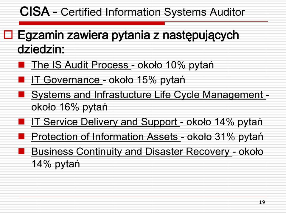 Cycle Management - około 16% pytań IT Service Delivery and Support - około 14% pytań Protection of