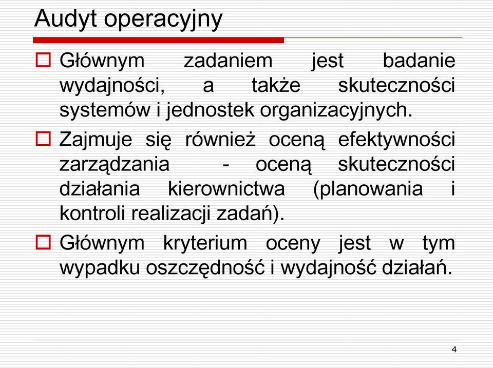 Zajmuje się również oceną efektywności zarządzania - oceną skuteczności działania