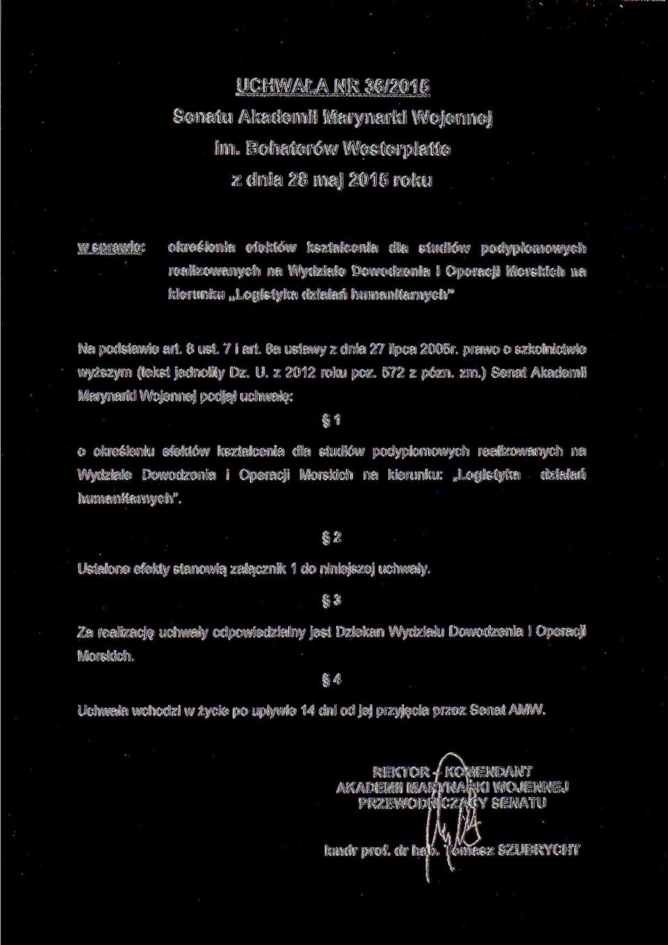 działań humanitarnych" Na podstawie art. 8 ust. 7 i art. 8a ustawy z dnia 27 lipca 2005r. prawo o szkolnictwie wyższym (tekst jednolity Dz. U. z 2012 roku póz. 572 z pózn. zm.