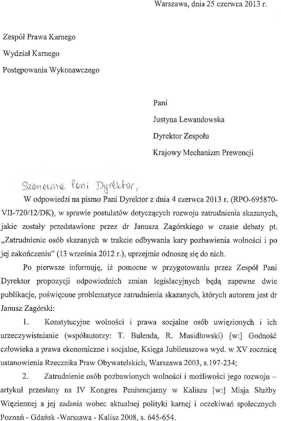 Zatrudnienie osób skazanych w trakcie odbywania kary pozbawienia wolności i po jej zakończeniu (13 września 2012 r.), uprzejmie odnoszę się do nich.