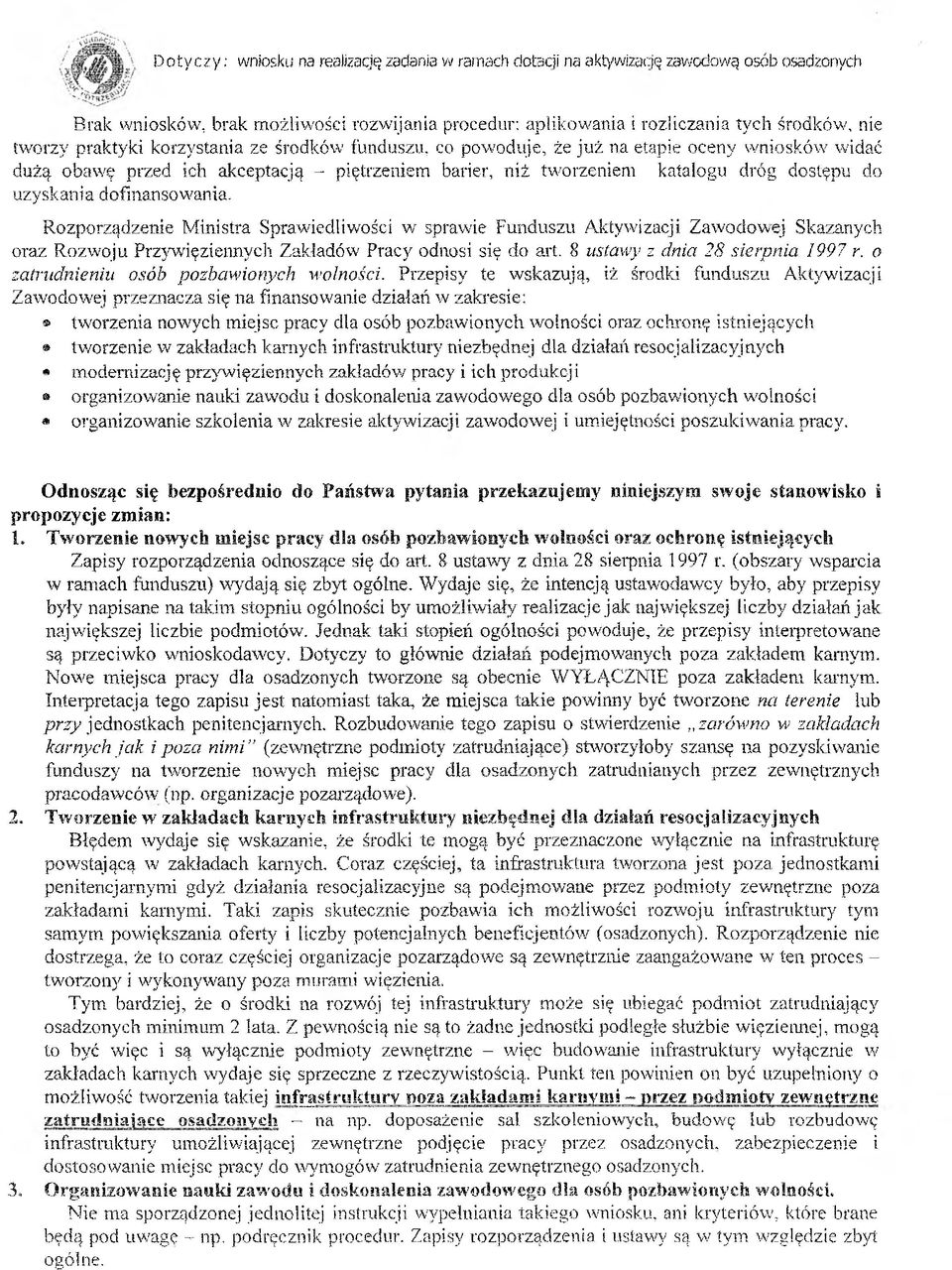 dofinansowania. Rozporządzenie Ministra Sprawiedliwości w sprawie Funduszu Aktywizacji Zawodowej Skazanych oraz Rozwoju Przywięziennych Zakładów Pracy odnosi się do art.