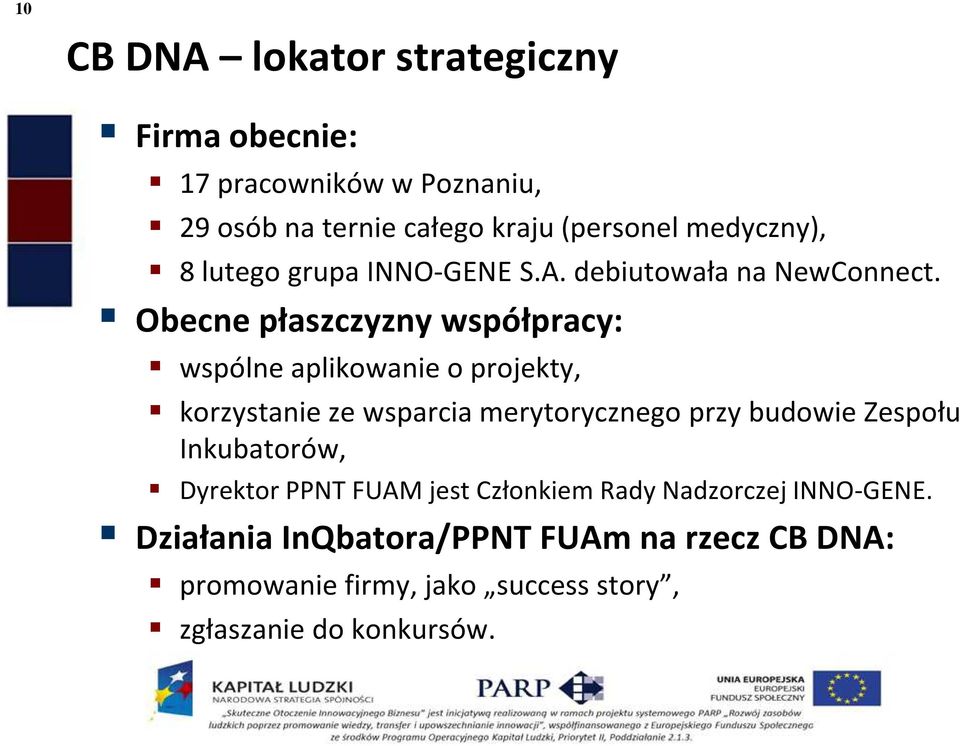 Obecne płaszczyzny współpracy: wspólne aplikowanie o projekty, korzystanie ze wsparcia merytorycznego przy budowie