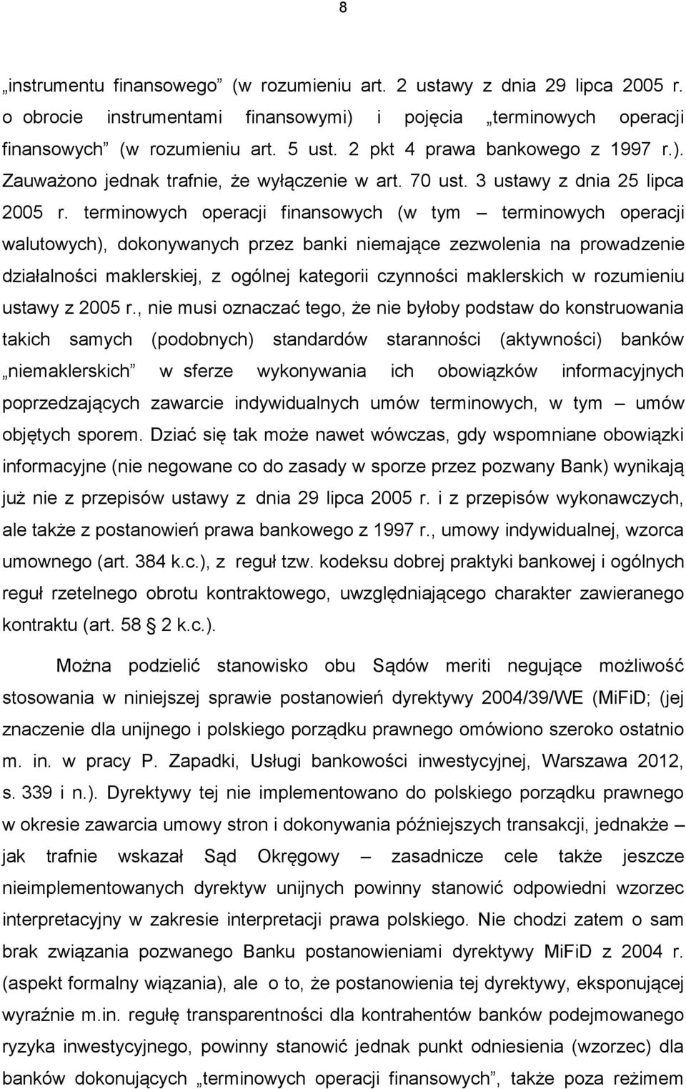 terminowych operacji finansowych (w tym terminowych operacji walutowych), dokonywanych przez banki niemające zezwolenia na prowadzenie działalności maklerskiej, z ogólnej kategorii czynności