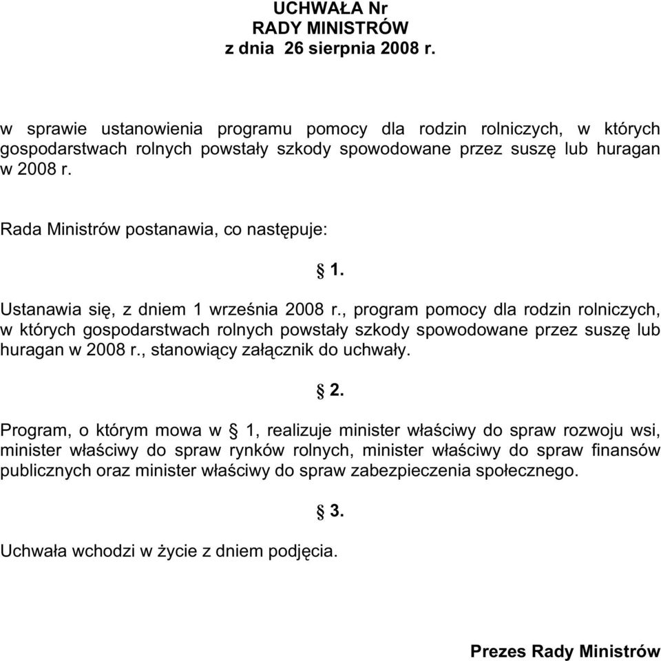 Rada Ministrów postanawia, co nast puje: 1. Ustanawia si, z dniem 1 wrze nia 2008 r.