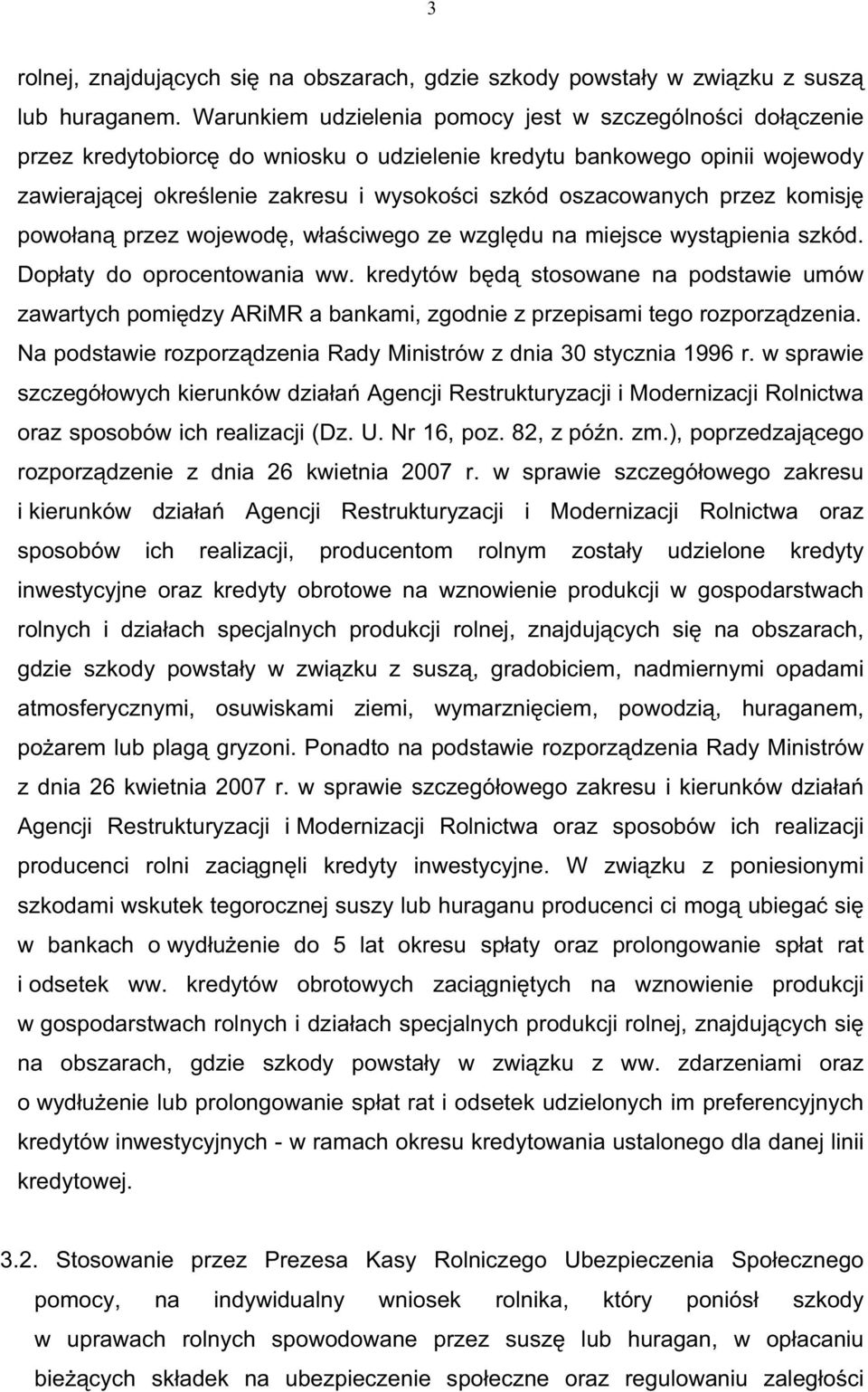 przez komisj powo an przez wojewod, w a ciwego ze wzgl du na miejsce wyst pienia szkód. Dop aty do oprocentowania ww.