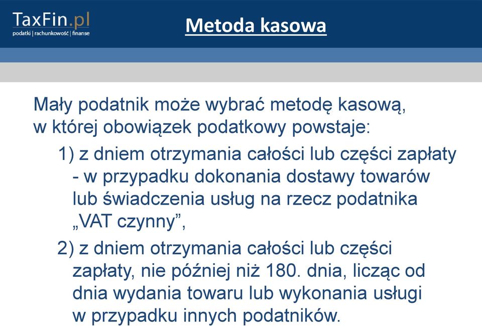 świadczenia usług na rzecz podatnika VAT czynny, 2) z dniem otrzymania całości lub części zapłaty,