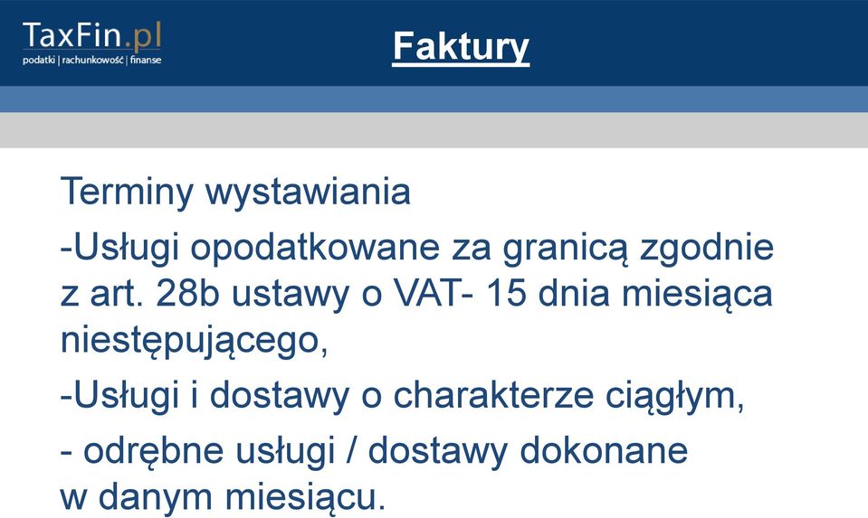 28b ustawy o VAT- 15 dnia miesiąca niestępującego,