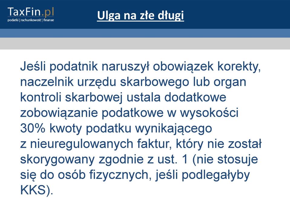 wysokości 30% kwoty podatku wynikającego z nieuregulowanych faktur, który nie