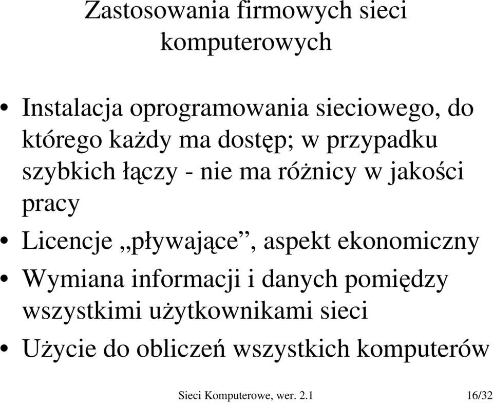 Licencje pływające, aspekt ekonomiczny Wymiana informacji i danych pomiędzy wszystkimi