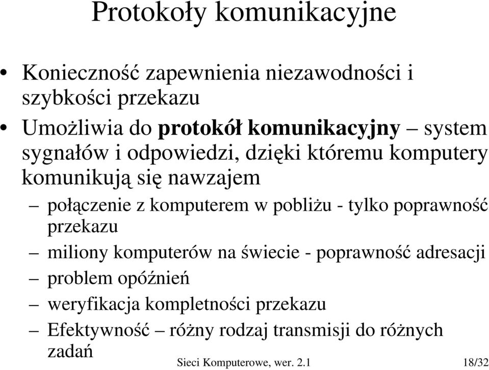 komputerem w pobliżu - tylko poprawność przekazu miliony komputerów na świecie - poprawność adresacji problem