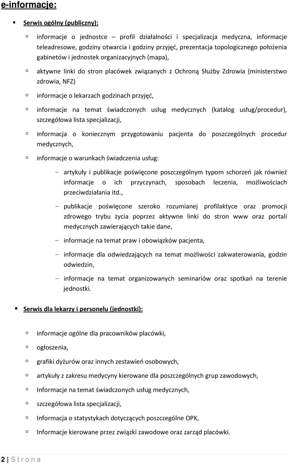 informacje na temat świadczonych usług medycznych (katalog usług/procedur), szczegółowa lista specjalizacji, informacja o koniecznym przygotowaniu pacjenta do poszczególnych procedur medycznych,