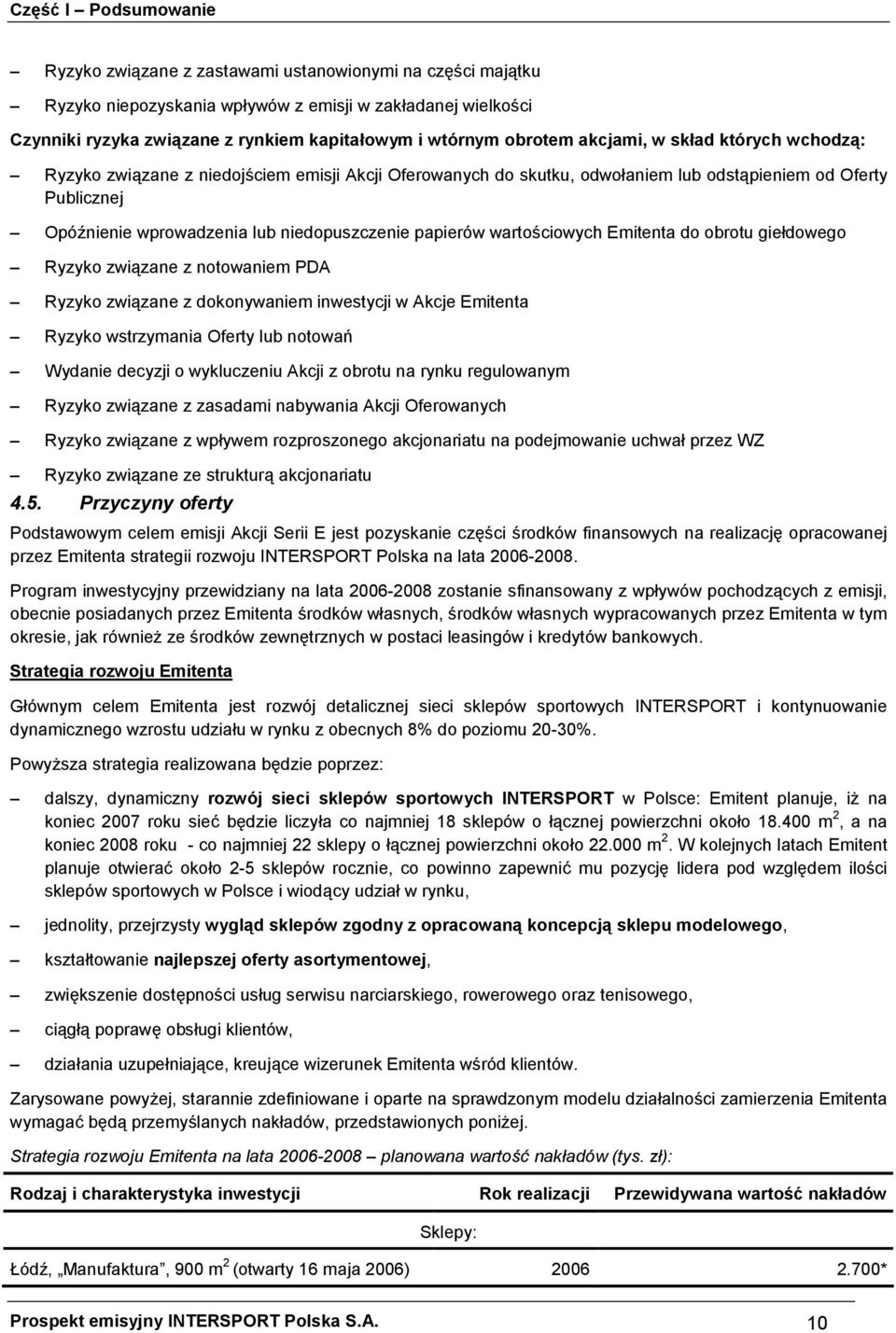 niedopuszczenie papierów wartościowych Emitenta do obrotu giełdowego Ryzyko związane z notowaniem PDA Ryzyko związane z dokonywaniem inwestycji w Akcje Emitenta Ryzyko wstrzymania Oferty lub notowań