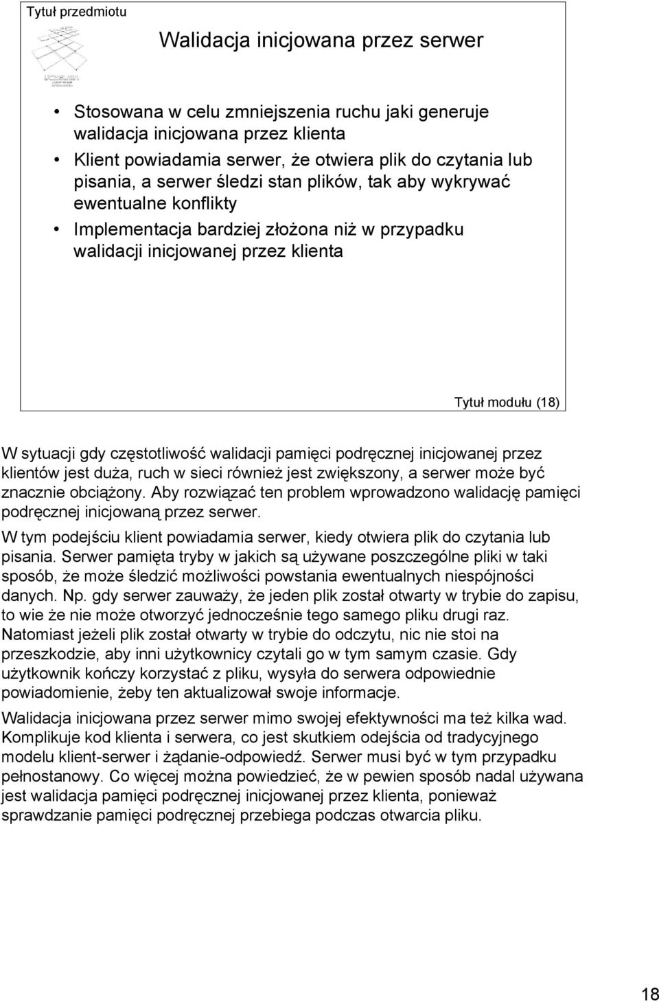 pamięci podręcznej inicjowanej przez klientów jest duża, ruch w sieci również jest zwiększony, a serwer może być znacznie obciążony.