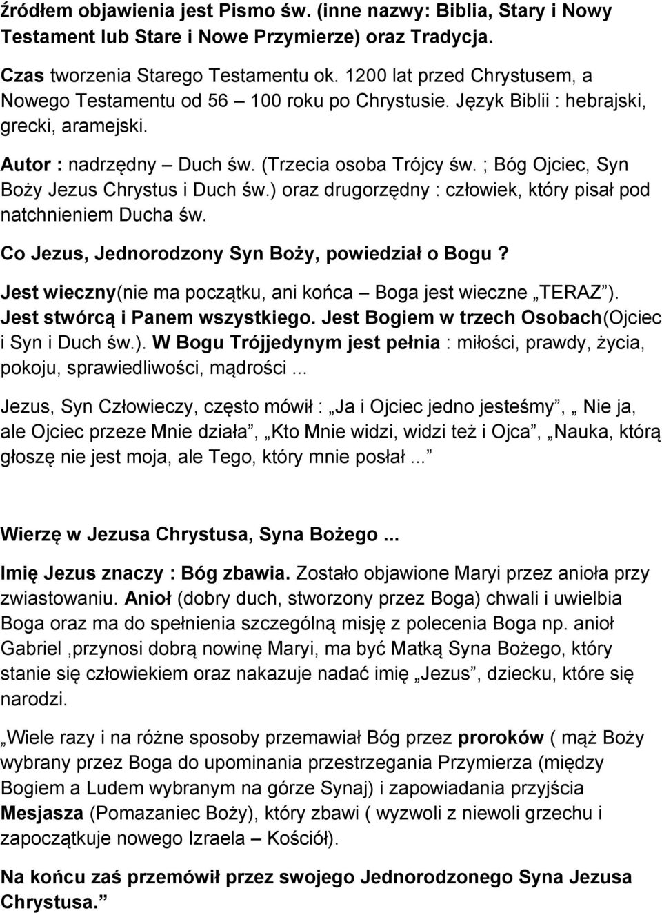 ; Bóg Ojciec, Syn Boży Jezus Chrystus i Duch św.) oraz drugorzędny : człowiek, który pisał pod natchnieniem Ducha św. Co Jezus, Jednorodzony Syn Boży, powiedział o Bogu?