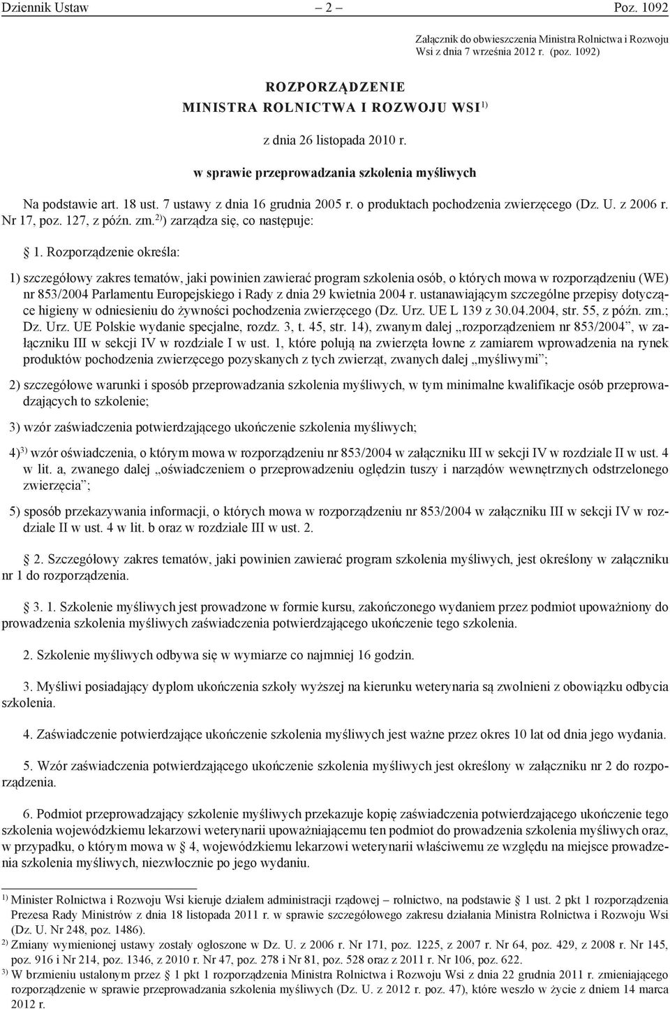 o produktach pochodzenia zwierzęcego (Dz. U. z 2006 r. Nr 17, poz. 127, z późn. zm. 2) ) zarządza się, co następuje: 1.