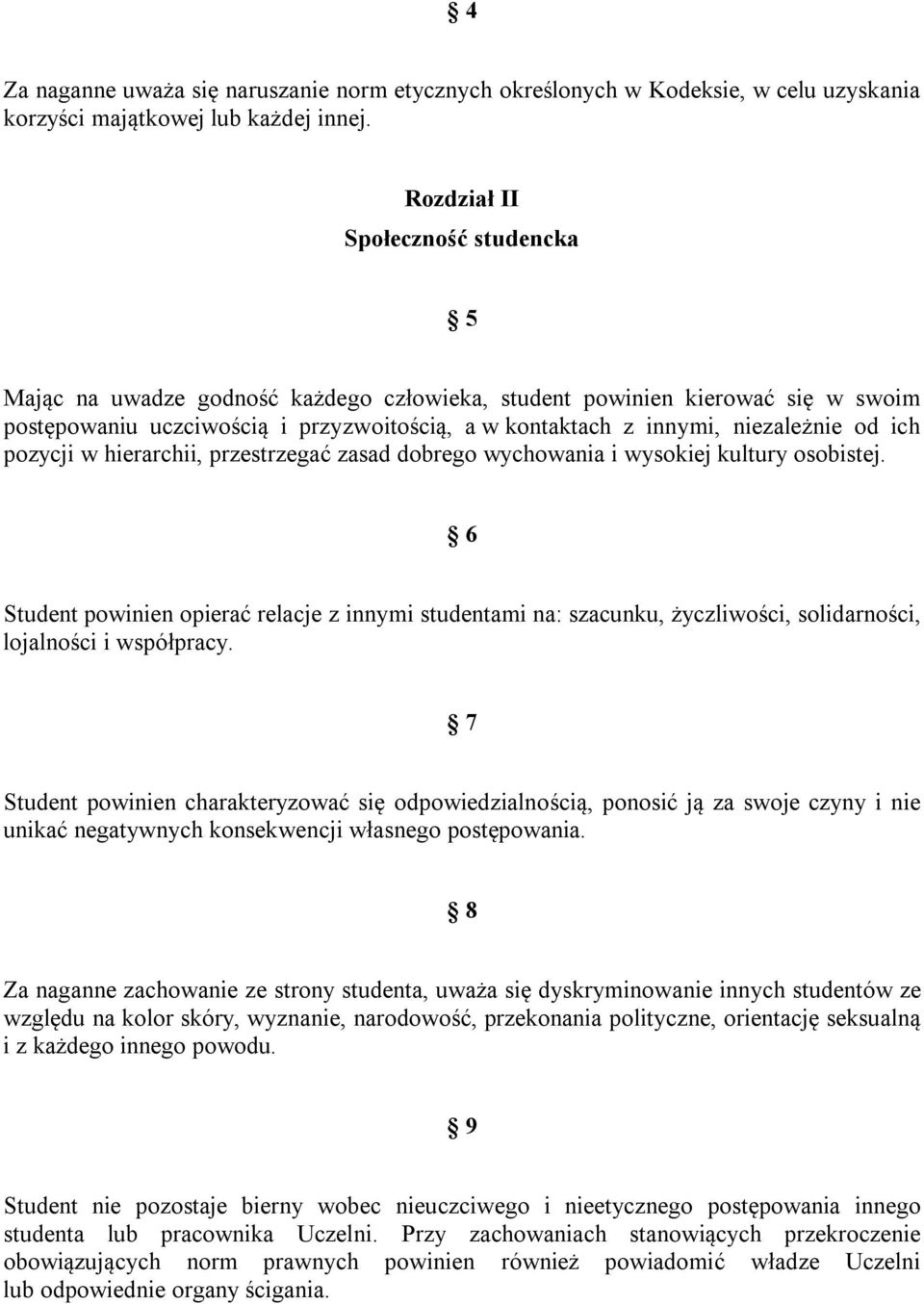 ich pozycji w hierarchii, przestrzegać zasad dobrego wychowania i wysokiej kultury osobistej.